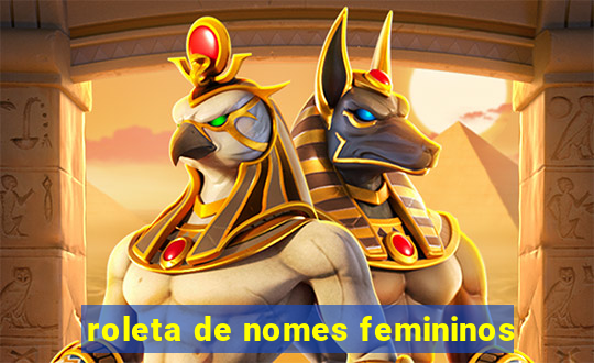 roleta de nomes femininos